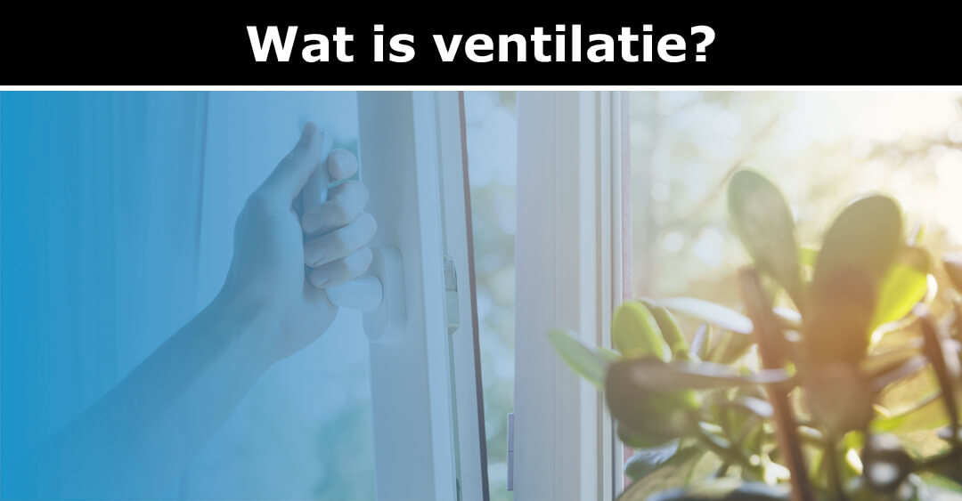 Wat is ventilatie?