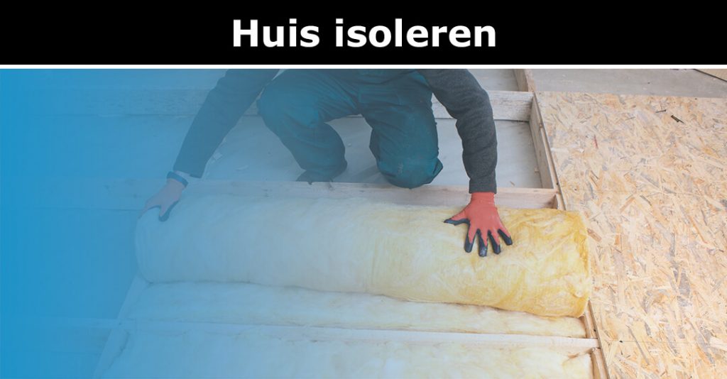 Je Huis Isoleren: Soorten + Mogelijkheden En Prijzen (Overzicht)