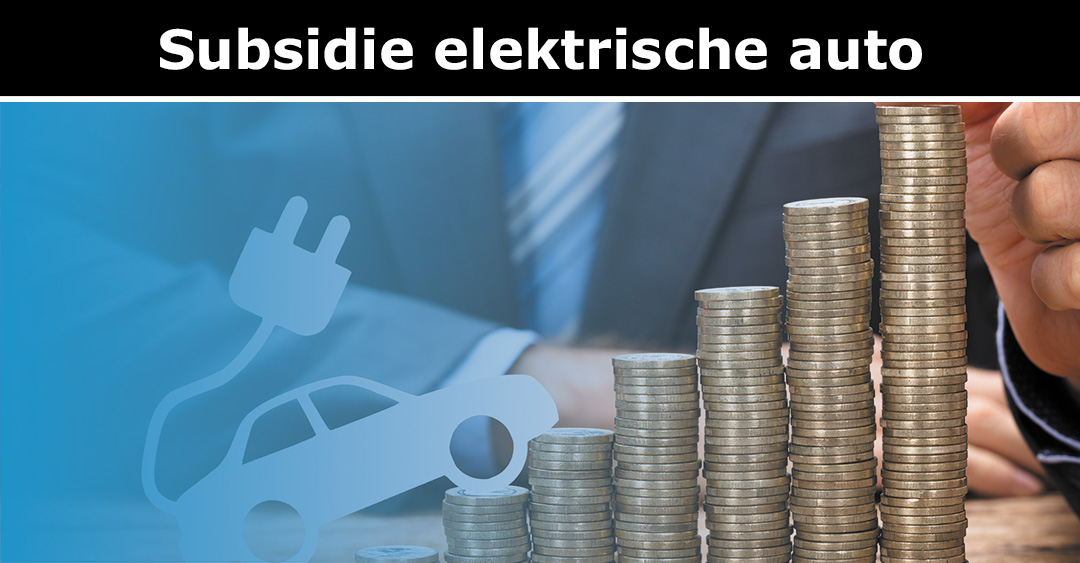 Subsidie mogelijkheden voor een elektrische auto_