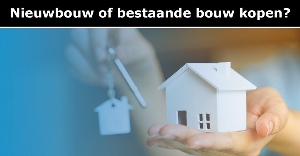 Nieuwbouw Of Bestaande Bouw Kopen? De Voor en Nadelen!